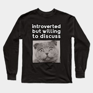 Cat Lovers Clothing: Introverted But Willing To Discuss Long Sleeve T-Shirt